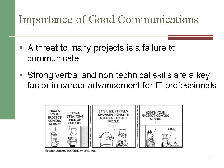 Importance of Good Communications § A threat to many projects is a failure to