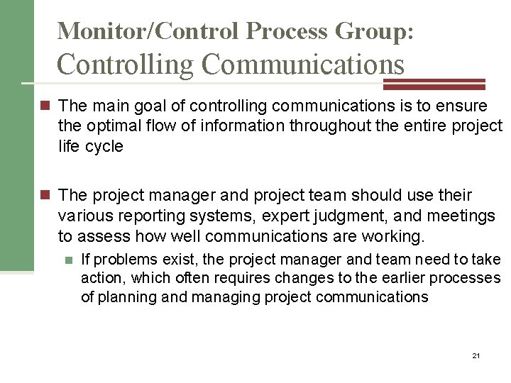Monitor/Control Process Group: Controlling Communications n The main goal of controlling communications is to