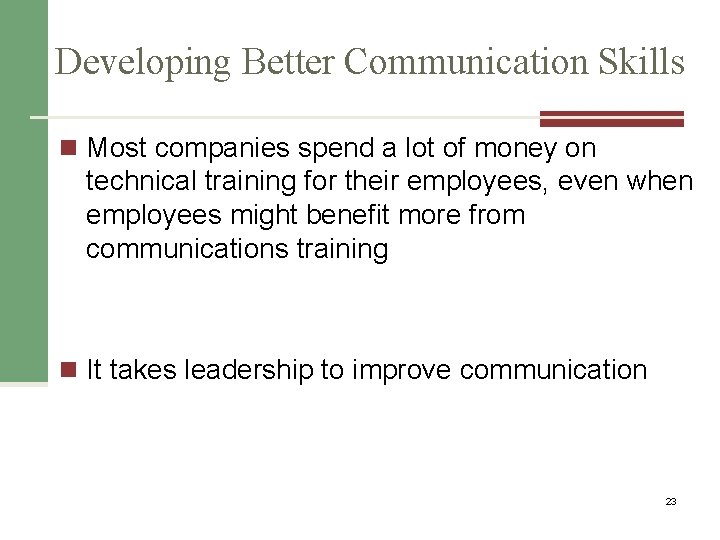 Developing Better Communication Skills n Most companies spend a lot of money on technical