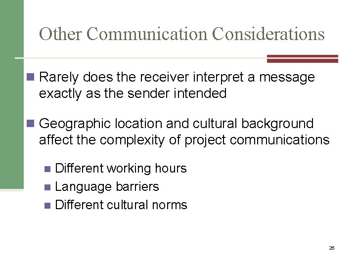 Other Communication Considerations n Rarely does the receiver interpret a message exactly as the