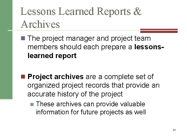 Lessons Learned Reports & Archives n The project manager and project team members should