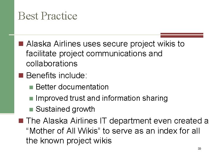 Best Practice n Alaska Airlines uses secure project wikis to facilitate project communications and