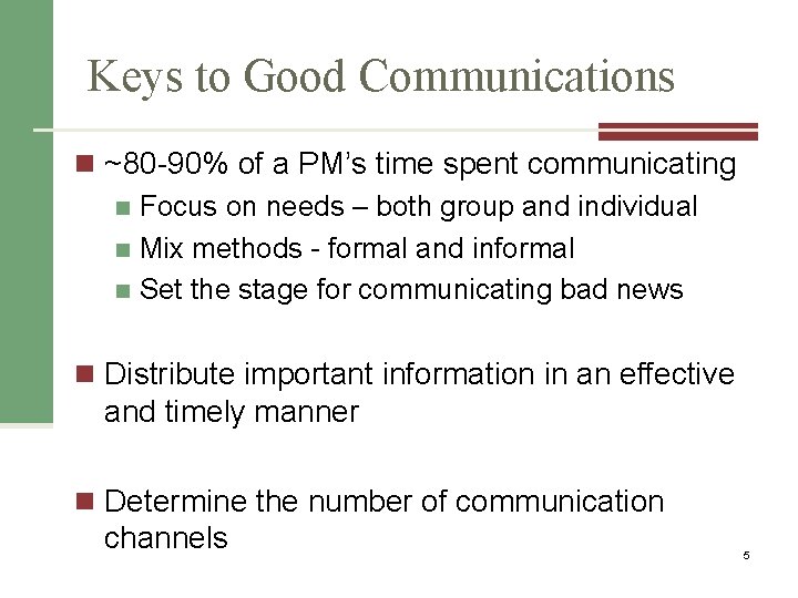 Keys to Good Communications n ~80 -90% of a PM’s time spent communicating n