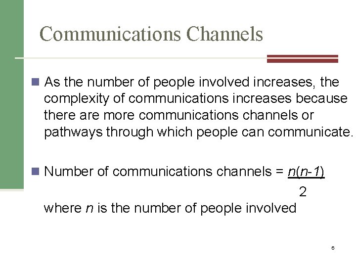Communications Channels n As the number of people involved increases, the complexity of communications