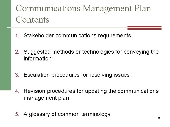 Communications Management Plan Contents 1. Stakeholder communications requirements 2. Suggested methods or technologies for