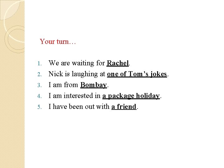 Your turn… 1. 2. 3. 4. 5. We are waiting for Rachel. Nick is