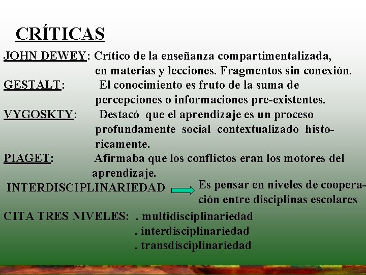 CRÍTICAS JOHN DEWEY: Crítico de la enseñanza compartimentalizada, en materias y lecciones. Fragmentos sin CRÍTICAS JOHN DEWEY: Crítico de la enseñanza compartimentalizada, en materias y lecciones. Fragmentos sin