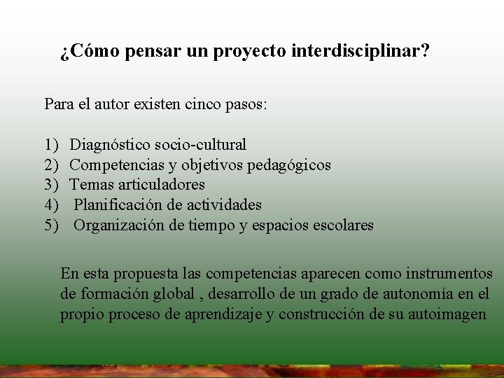 ¿Cómo pensar un proyecto interdisciplinar? Para el autor existen cinco pasos: 1) 2) 3) ¿Cómo pensar un proyecto interdisciplinar? Para el autor existen cinco pasos: 1) 2) 3)