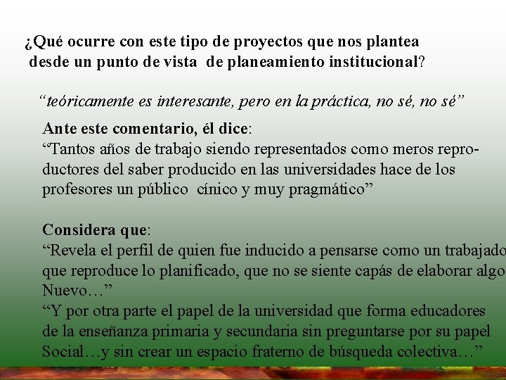 ¿Qué ocurre con este tipo de proyectos que nos plantea desde un punto de ¿Qué ocurre con este tipo de proyectos que nos plantea desde un punto de