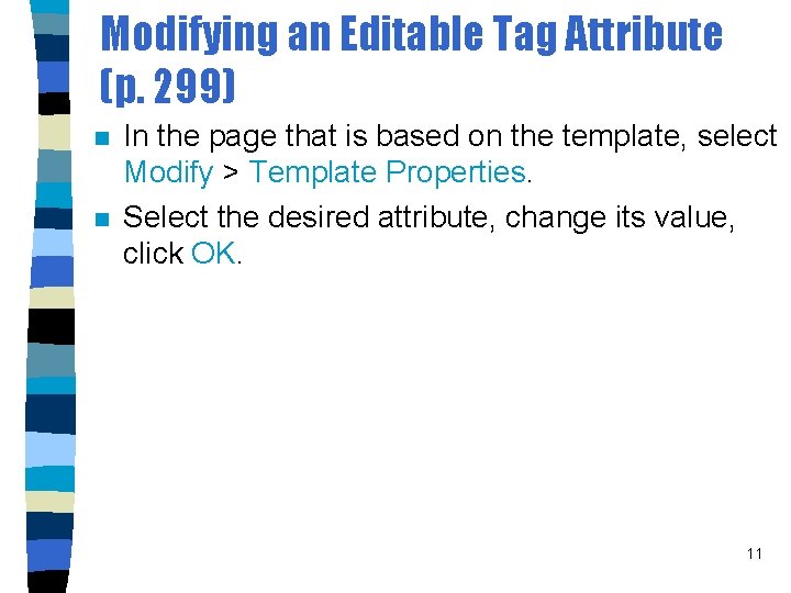 Modifying an Editable Tag Attribute (p. 299) n n In the page that is