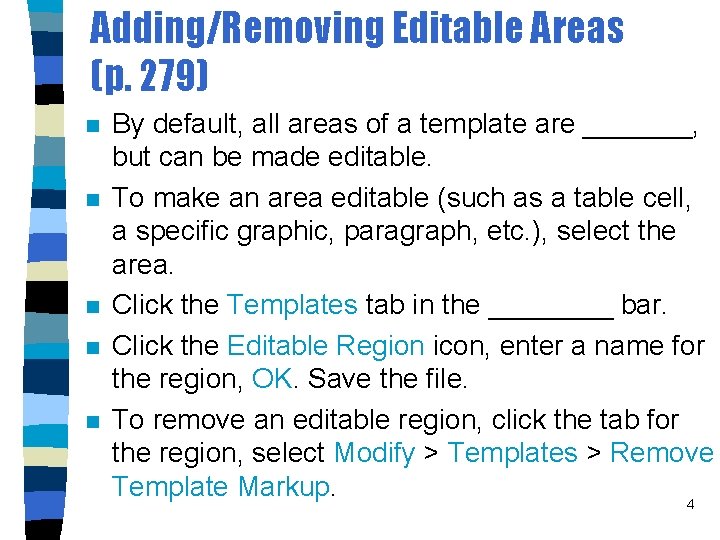 Adding/Removing Editable Areas (p. 279) n n n By default, all areas of a