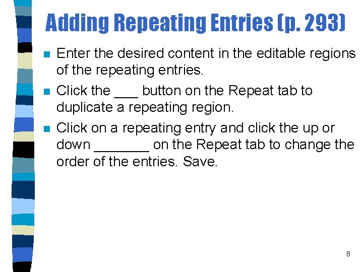 Adding Repeating Entries (p. 293) n n n Enter the desired content in the