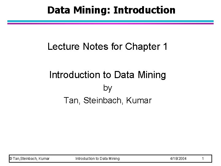 Data Mining: Introduction Lecture Notes for Chapter 1 Introduction to Data Mining by Tan,