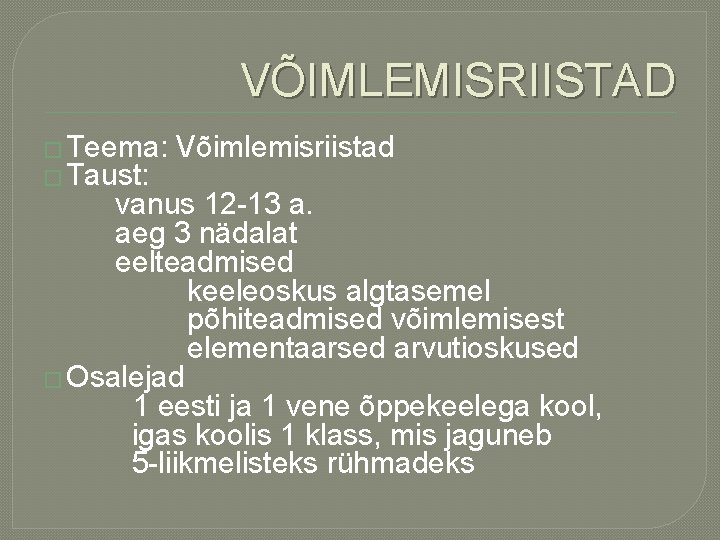 VÕIMLEMISRIISTAD � Teema: Võimlemisriistad � Taust: vanus 12 -13 a. aeg 3 nädalat eelteadmised