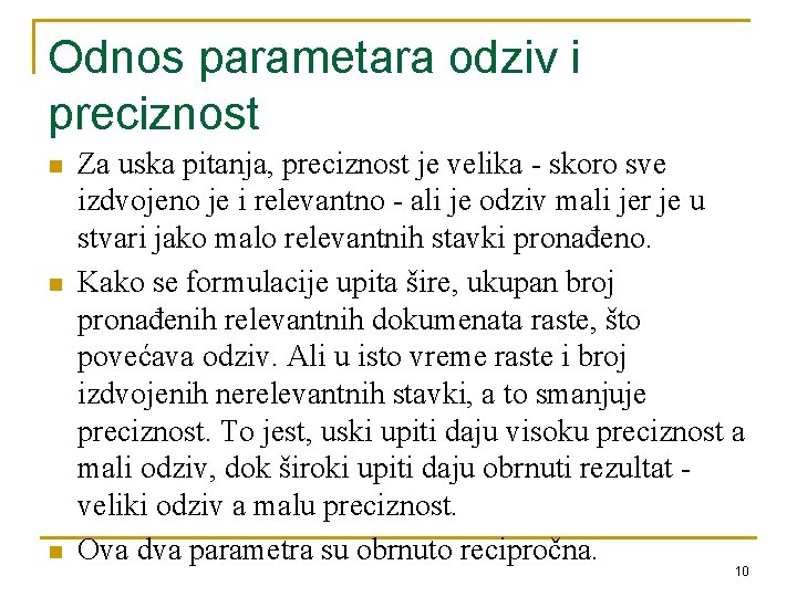 Odnos parametara odziv i preciznost n n n Za uska pitanja, preciznost je velika