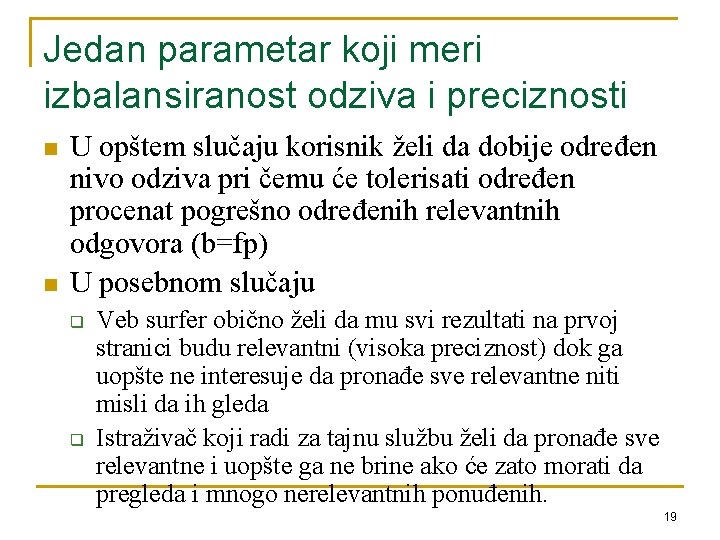 Jedan parametar koji meri izbalansiranost odziva i preciznosti n n U opštem slučaju korisnik