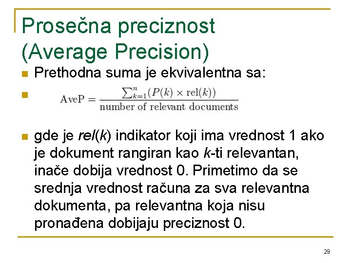 Prosečna preciznost (Average Precision) n n n Prethodna suma je ekvivalentna sa: gde je