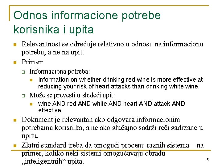 Odnos informacione potrebe korisnika i upita n n Relevantnost se određuje relativno u odnosu