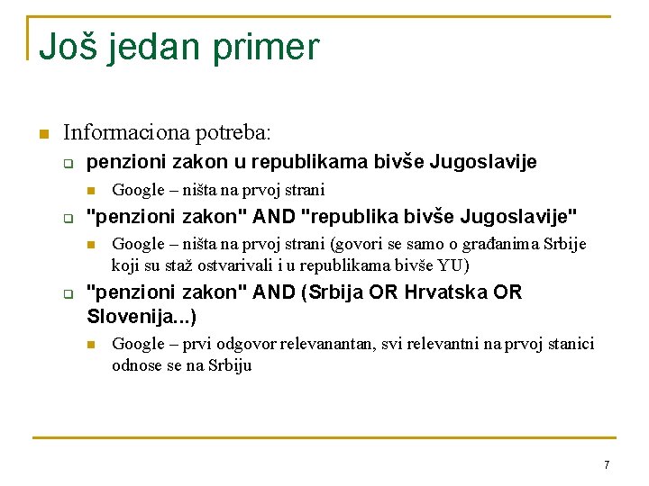 Još jedan primer n Informaciona potreba: q penzioni zakon u republikama bivše Jugoslavije n