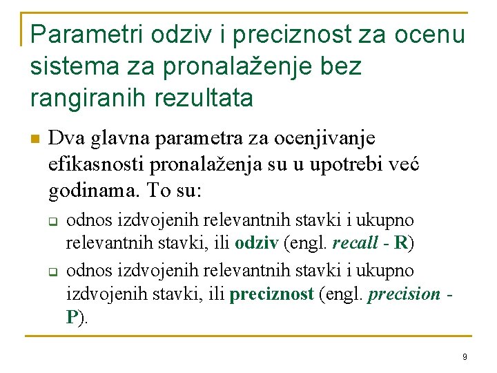 Parametri odziv i preciznost za ocenu sistema za pronalaženje bez rangiranih rezultata n Dva