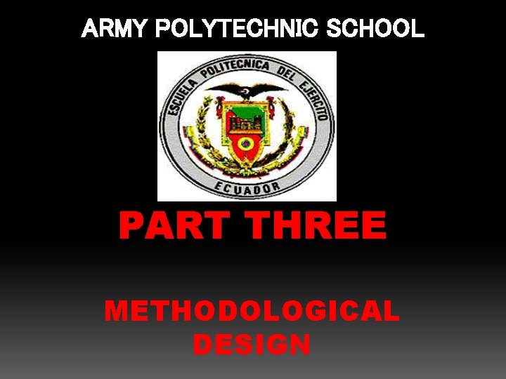 ARMY POLYTECHNIC SCHOOL PART THREE METHODOLOGICAL DESIGN 