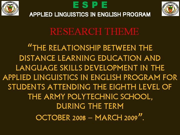 ESPE APPLIED LINGUISTICS IN ENGLISH PROGRAM RESEARCH THEME “THE RELATIONSHIP BETWEEN THE DISTANCE LEARNING