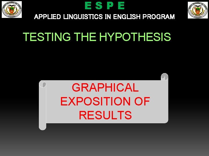 ESPE APPLIED LINGUISTICS IN ENGLISH PROGRAM TESTING THE HYPOTHESIS GRAPHICAL EXPOSITION OF RESULTS 