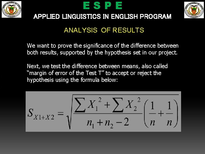 ESPE APPLIED LINGUISTICS IN ENGLISH PROGRAM ANALYSIS OF RESULTS We want to prove the