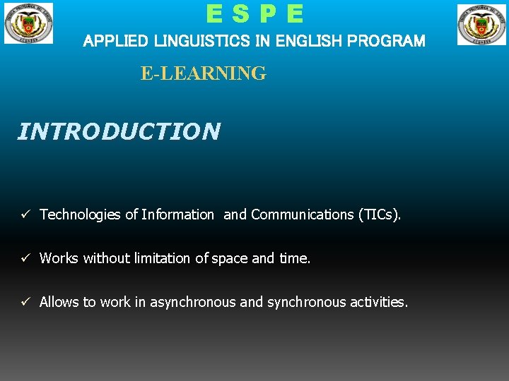 ESPE APPLIED LINGUISTICS IN ENGLISH PROGRAM E-LEARNING INTRODUCTION ü Technologies of Information and Communications