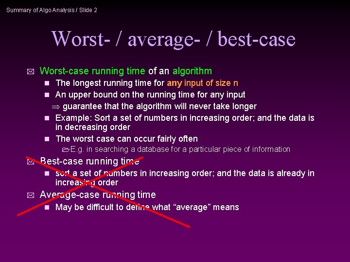 Summary of Algo Analysis / Slide 2 Worst- / average- / best-case * Worst-case