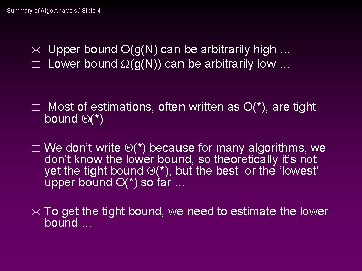 Summary of Algo Analysis / Slide 4 * * Upper bound O(g(N) can be