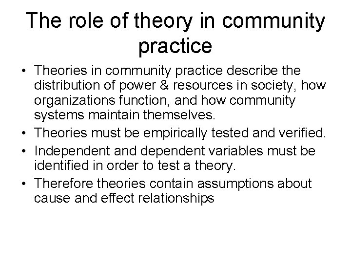 The role of theory in community practice • Theories in community practice describe the