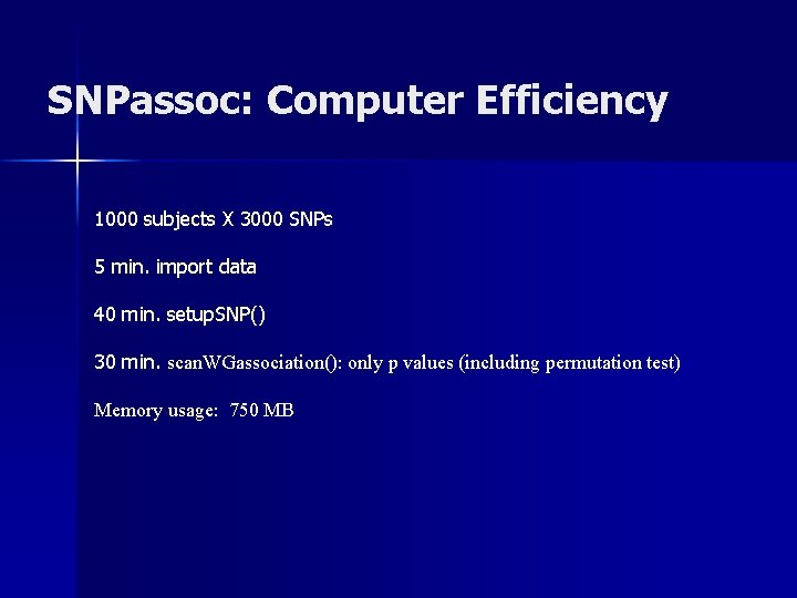 SNPassoc: Computer Efficiency 1000 subjects X 3000 SNPs 5 min. import data 40 min.