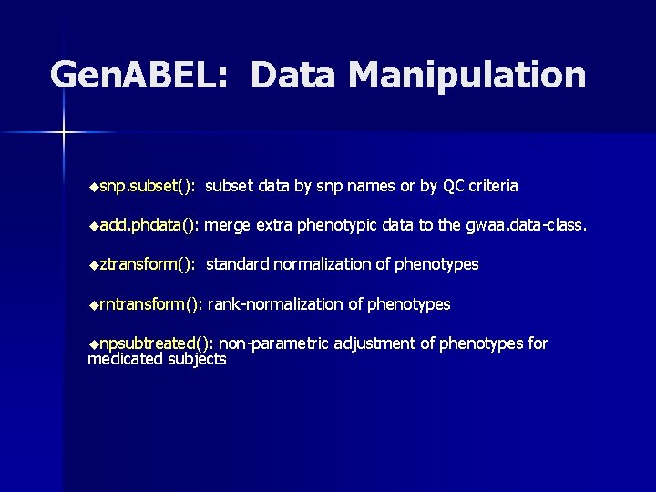 Gen. ABEL: Data Manipulation usnp. subset(): subset data by snp names or by QC