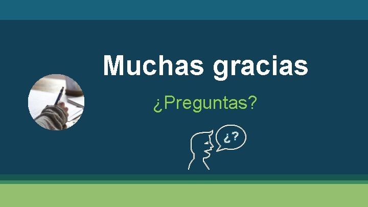 Muchas gracias ¿Preguntas? ¿? 