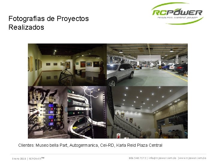 Fotografías de Proyectos Realizados Clientes: Museo bella Part, Autogermanica, Cei-RD, Karla Reid Plaza Central