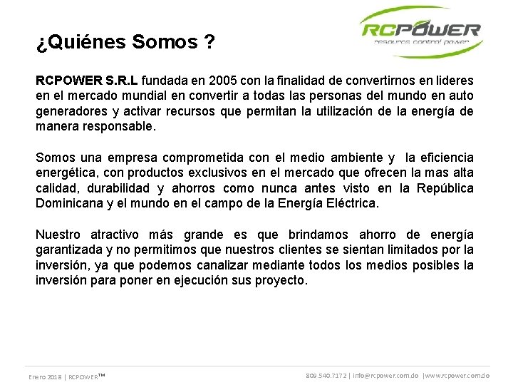 ¿Quiénes Somos ? RCPOWER S. R. L fundada en 2005 con la finalidad de