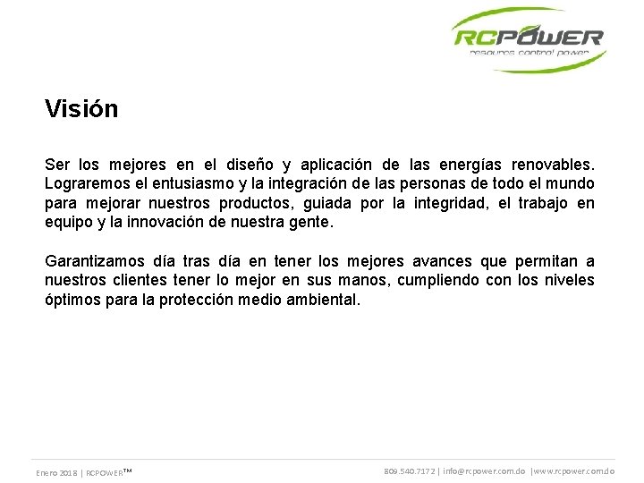 Visión Ser los mejores en el diseño y aplicación de las energías renovables. Lograremos