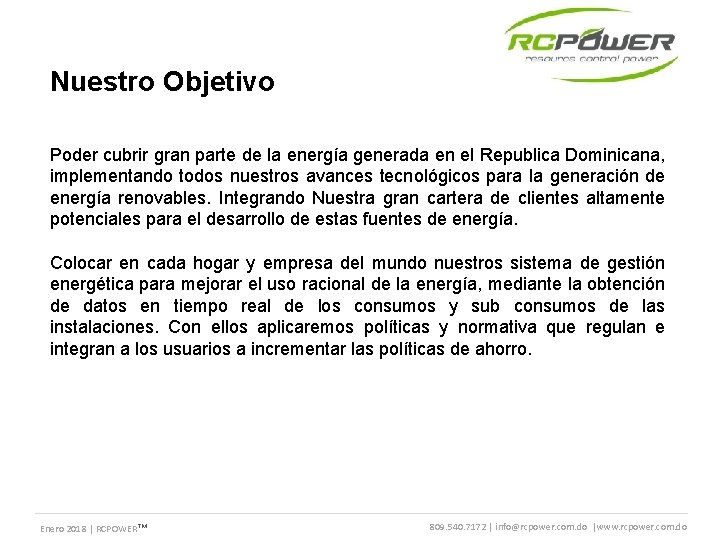 Nuestro Objetivo Poder cubrir gran parte de la energía generada en el Republica Dominicana,