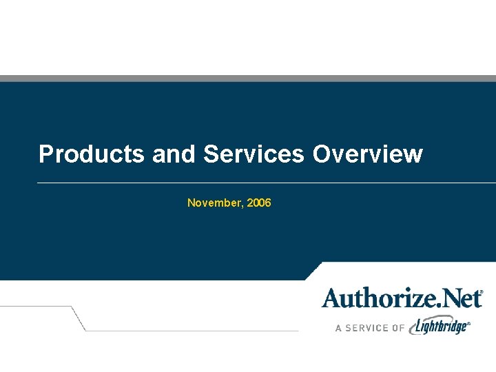 Products and Services Overview November, 2006 