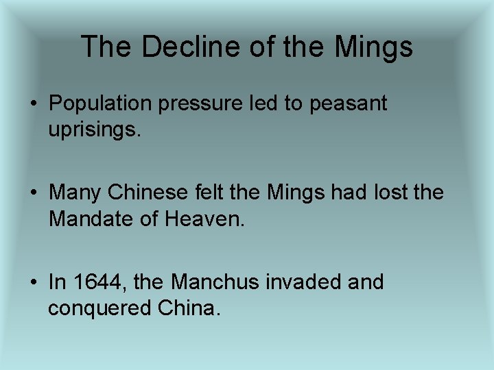 The Decline of the Mings • Population pressure led to peasant uprisings. • Many