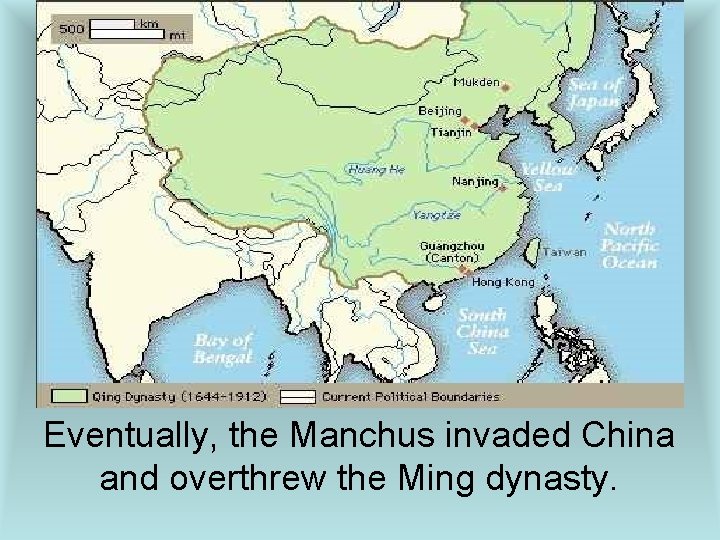 Eventually, the Manchus invaded China and overthrew the Ming dynasty. 