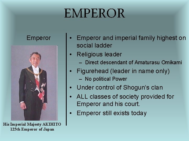 EMPEROR Emperor • Emperor and imperial family highest on social ladder • Religious leader