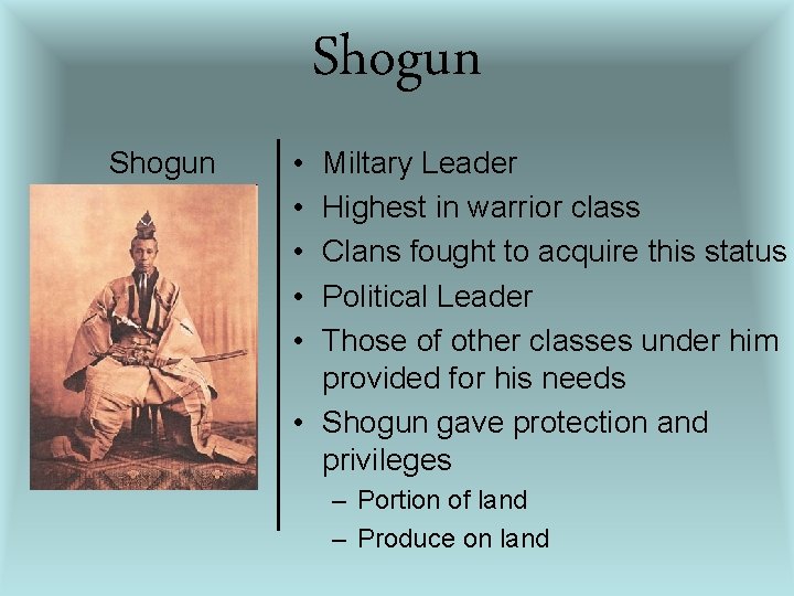 Shogun • • • Miltary Leader Highest in warrior class Clans fought to acquire