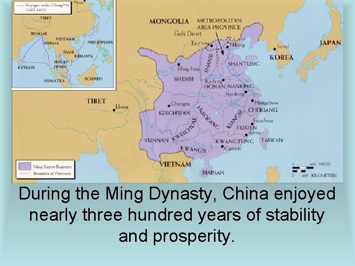During the Ming Dynasty, China enjoyed nearly three hundred years of stability and prosperity.