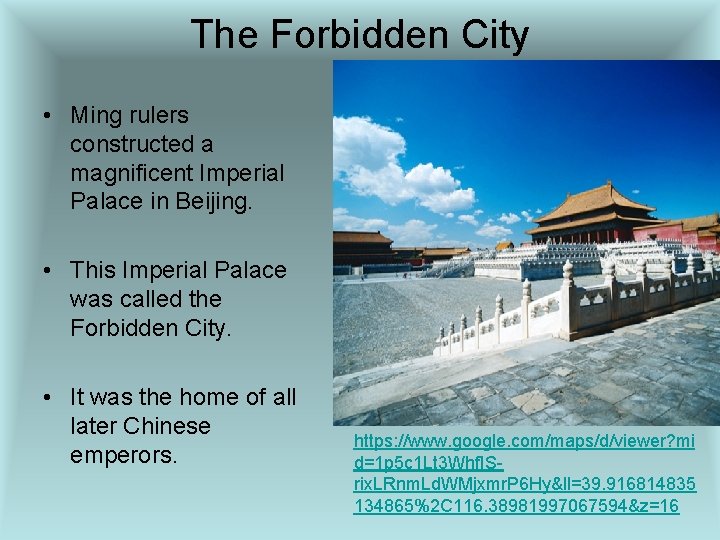 The Forbidden City • Ming rulers constructed a magnificent Imperial Palace in Beijing. •