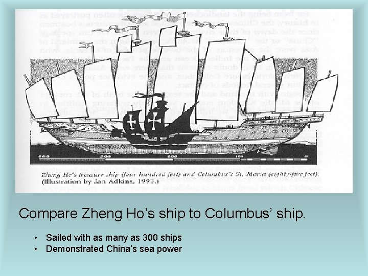 Compare Zheng Ho’s ship to Columbus’ ship. • Sailed with as many as 300
