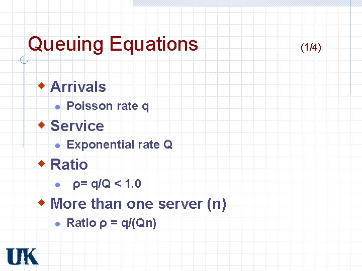 Queuing Equations w Arrivals l Poisson rate q w Service l Exponential rate Q Queuing Equations w Arrivals l Poisson rate q w Service l Exponential rate Q