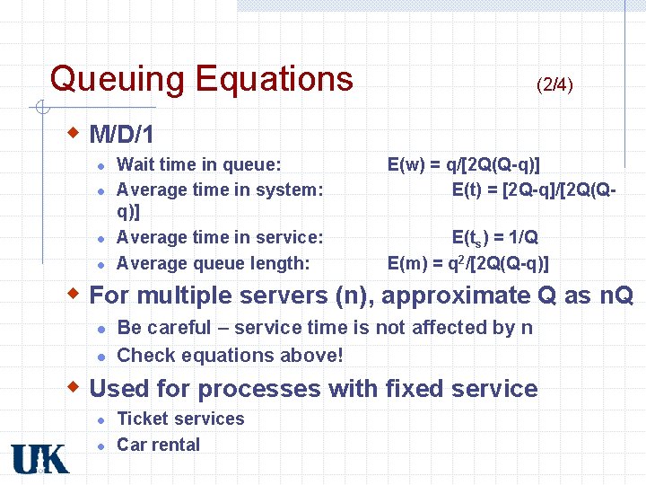 Queuing Equations (2/4) w M/D/1 l l Wait time in queue: Average time in Queuing Equations (2/4) w M/D/1 l l Wait time in queue: Average time in