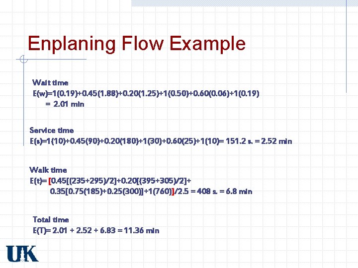 Enplaning Flow Example Wait time E(w)=1(0. 19)+0. 45(1. 88)+0. 20(1. 25)+1(0. 50)+0. 60(0. 06)+1(0. Enplaning Flow Example Wait time E(w)=1(0. 19)+0. 45(1. 88)+0. 20(1. 25)+1(0. 50)+0. 60(0. 06)+1(0.